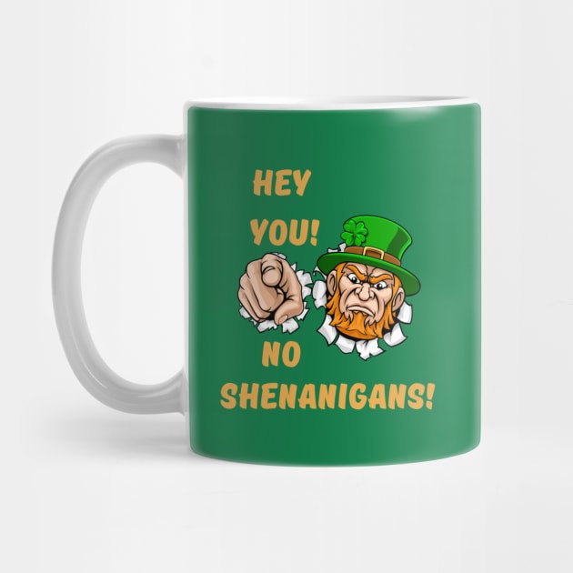 Hey You!  No Shenanigans! St. Patrick's Day by MCsab Creations